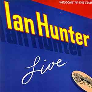 Ian Hunter - Welcome To The Club - Live mp3