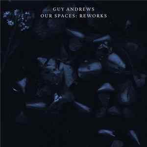 Guy Andrews - Our Spaces: Reworks mp3