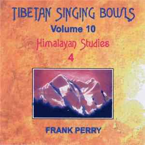 Frank Perry - Tibetan Singing Bowls Volume 10: Himalayan Studies 4 mp3