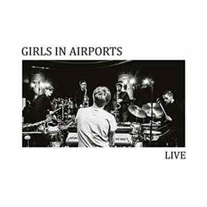 Girls In Airports - Live mp3