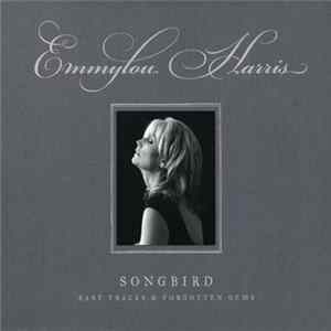 Emmylou Harris - Songbird: Rare Tracks & Forgotten Gems mp3