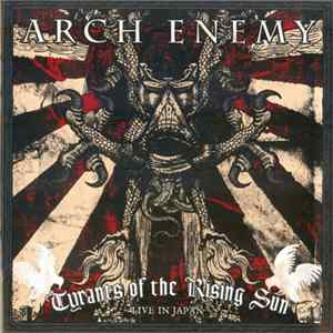 Arch Enemy - Tyrants Of The Rising Sun - Live In Japan mp3