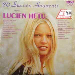 Lucien Hétu - 20 Succès Souvenir mp3