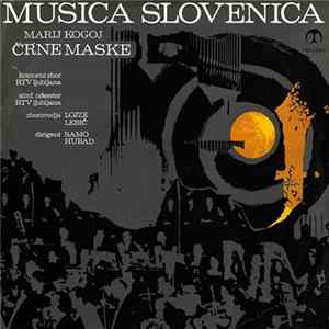 Marij Kogoj - Komorni Zbor RTV Ljubljana, Simf. Orkester RTV Ljubljana - Lojze Lebič, Samo Hubad - Črne Maske mp3