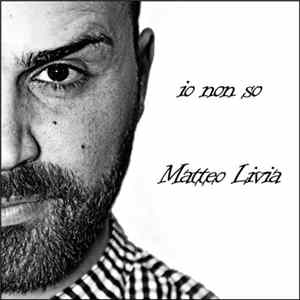Matteo Livia - Io non so mp3