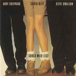 Carla Bley / Andy Sheppard / Steve Swallow - Songs With Legs mp3