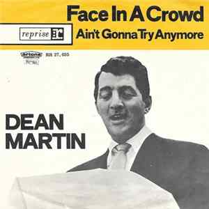 Dean Martin - Face In A Crowd / Ain't Gonna Try Anymore mp3