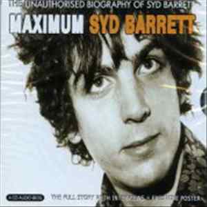 Syd Barrett - Maximum Syd Barrett (The Unauthorised Biography Of Syd Barrett) mp3