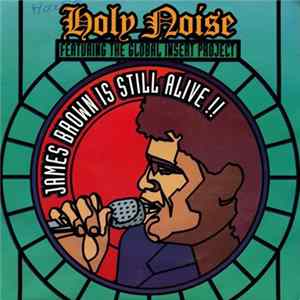 Holy Noise Featuring The Global Insert Project - James Brown Is Still Alive !! mp3