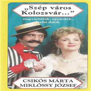 Csikós Márta, Miklóssy József - „Szép Város Kolozsvár...” mp3