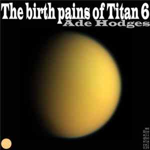 Ade Hodges - The Birthpains Of Titan 6 mp3