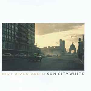 Dirt River Radio - Sun City White mp3