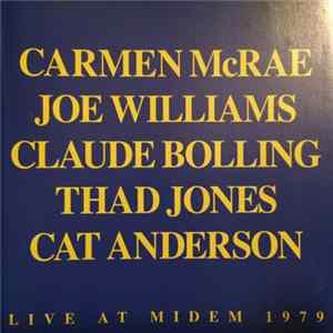 Carmen McRae, Joe Williams, Claude Bolling, Thad Jones, Cat Anderson - Live At Midem 1979 mp3