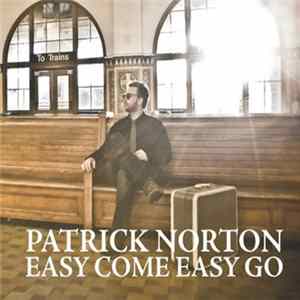 Patrick Norton - Easy Come Easy Go mp3