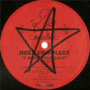 Hex Complexx / The Circle Jerks - I Want Your Love / Shout - Cool & Dry mp3