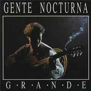 Gente Nocturna - Grande mp3