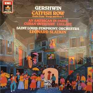 Saint Louis Symphony Orchestra, Leonard Slatkin - Gershwin Catfish Row, An American In Paris, Cuban Overture, Lullaby mp3
