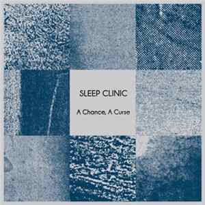 Sleep Clinic - A Chance, A Curse mp3