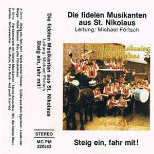 Die Fidelen Musikanten aus St. Nikolaus , Leitung: Michael Förtsch - Steig Ein, Fahr Mit! mp3