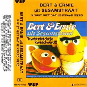 Bert & Ernie Uit Sesamstraat - 'k Wist Niet Dat Je Kwaad Werd mp3