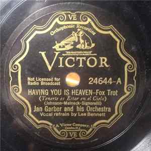 Jan Garber And His Orchestra - Having You Is Heaven / When You're Not Around I'm Lonesome mp3