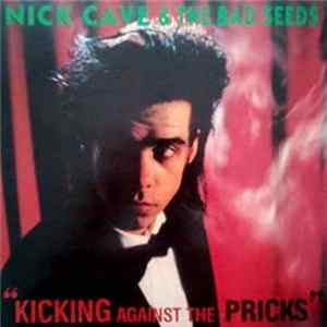 Nick Cave & The Bad Seeds - Kicking Against The Pricks mp3