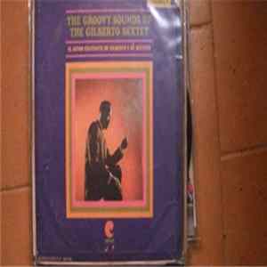 Gilberto Sextet - The Groovy Sounds Of The Gilberto Sextet mp3
