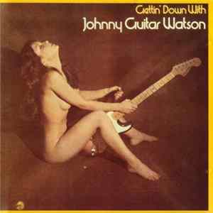 Johnny Guitar Watson - Gettin' Down With mp3