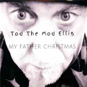 Tod The Mod Ellis - My Father Christmas mp3