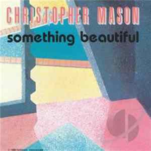 Christopher Mason - Something Beautiful mp3