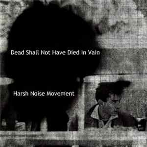 Dead Shall Not Have Died In Vain / Harsh Noise Movement - Split mp3