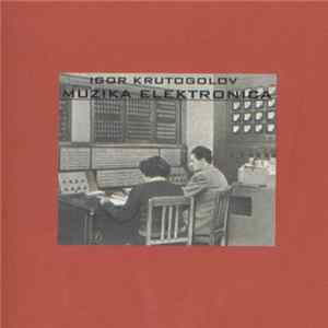 Igor Krutogolov - Muzika Elektronika mp3