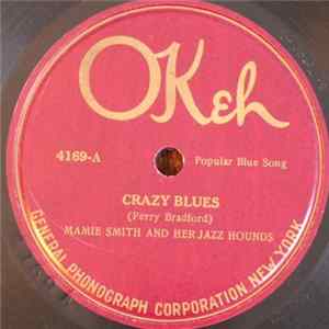 Mamie Smith And Her Jazz Hounds - Crazy Blues / It's Right Here For You (If You Don't Get It-'Taint No Fault O'Mine) mp3