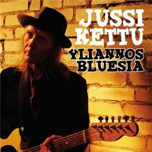 Jussi Kettu - Yliannos Bluesia mp3