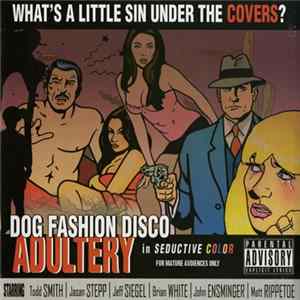Dog Fashion Disco - Adultery mp3