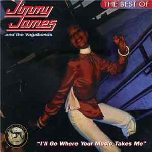 Jimmy James And The Vagabonds - I'll Go Where The Music Takes Me - The Best Of Jimmy James & The Vagabonds mp3