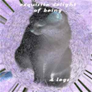 The Exquisite Delight Of Being - Four Legs mp3