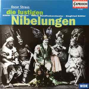 Oscar Straus, Kölner Rundfunkchor, Kölner Rundfunkorchester, Siegfried Köhler - Die lustigen Nibelungen mp3