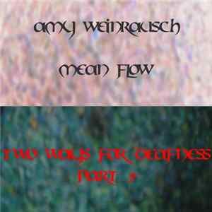 Amy Weinrausch / Mean Flow - Two Ways For Deafness Part 5 mp3