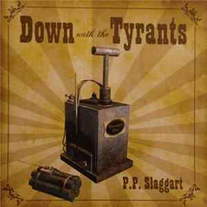P.P. Slaggart - Down With The Tyrants mp3