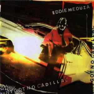 Eddie Meduza - Ain't Got No Cadillac mp3