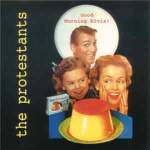 The Protestants - Good Morning Elvis! mp3
