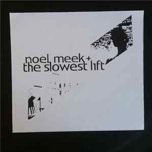 Noel Meek, The Slowest Lift - Noel Meek + The Slowest Lift mp3