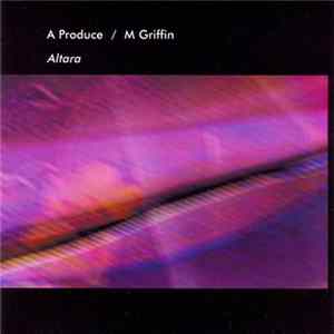 A Produce / M Griffin - Altara mp3