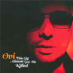 Ovi - This Gig Almost Got Me Killed mp3