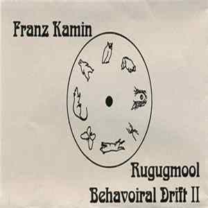 Franz Kamin - Behavioral Drift II / Rugugmool mp3