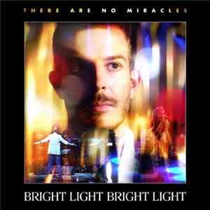Bright Light Bright Light - There Are No Miracles mp3