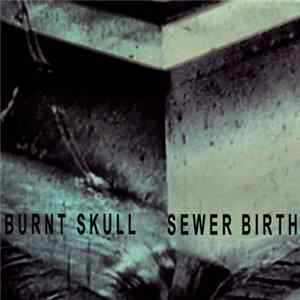Burnt Skull - Sewer Birth mp3