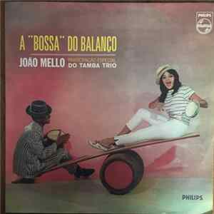 João Mello Participacao Especial De Tamba Trio - A "Bossa" Do Balanço mp3