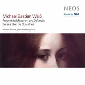 Michael Bastian Weiß - Andreas Skouras - Fragmenta Missarum Pro Defunctis / Sonate über Die Dunkelheit mp3